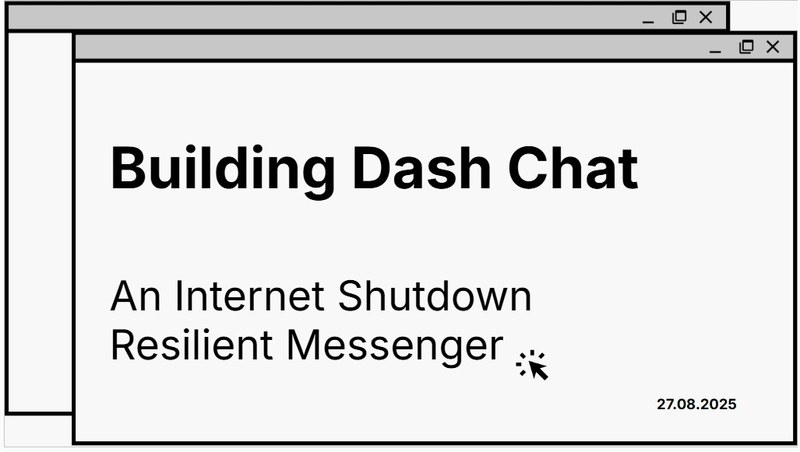 Building Dash Chat, An Internet Shutdown Resilient Manager