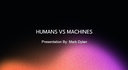 Humans VS Machines
