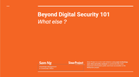 Beyond Digital Security 101